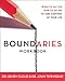 Boundaries Workbook: When to Say Yes When to Say No To Take Control of Your Life by Henry Cloud, John Townsend