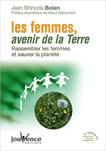 Amazon Fr Les Femmes Avenir De La Terre Rassembler Les Femmes Et Sauver La Planete Bolen Jean Shinoda Sejournant Maud Villeroc Eric Livres