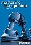 Mastering the Opening (Everyman Chess) by Byron Jacobs