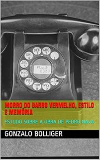 Livro MORRO DO BARRO VERMELHO, ESTILO E MEMÓRIA: ESTUDO SOBRE A OBRA DE PEDRO NAVA