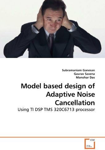 Model based design of Adaptive Noise Cancellation: Using TI DSP TMS 320C6713 processor