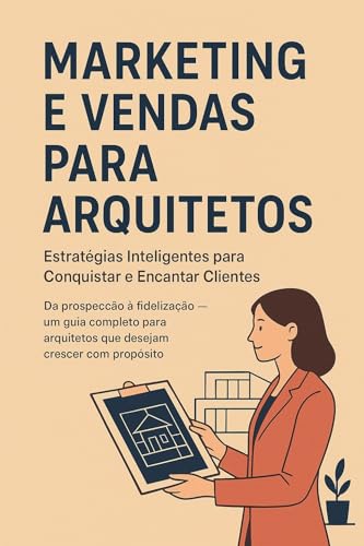 Marketing e Vendas para Arquitetos: Estratégias Inteligentes para ...