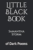 Little Black Book: of Dark Poems by Samantha K. Storm