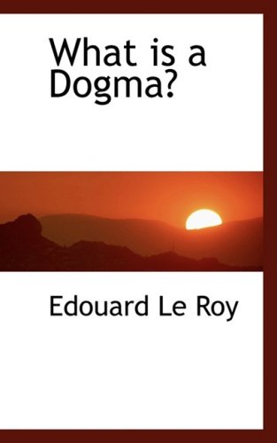 "What is a Dogma?" av Edouard Le Roy