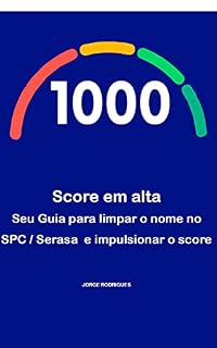 Livro Score em Alta: Seu Guia para Limpar o Nome no SPC/Serasa e Impulsionar o Score