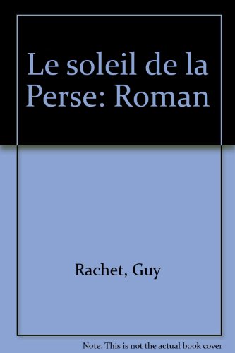 Le Soleil de la Perse: roman