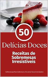Livro 50 Delícias Doces: Sobremesas Irresistíveis
