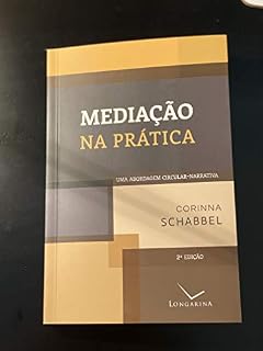 Livro MEDIAÇÃO NA PRÁTICA: UMA ABORDAGEM CIRCULAR NARRATIVA