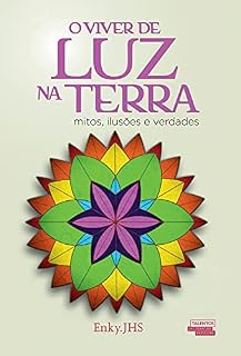Livro O viver de luz na Terra: mitos, ilusões e verdades