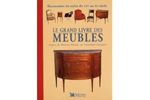 Le grand livre des meubles. Reconnaître les styles du XVIe au XXe siècle