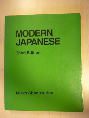 Modern Japanese, 3rd Edition (English and Japanese Edition) 3rd (third) Edition by Mieko Shimizu Han published by Institute for Intercultural Studies Press (1998)