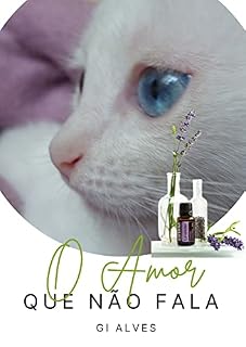 Livro O AMOR QUE NÃO FALA: TRATAMENTOS TERAPÊUTICOS PARA PETS