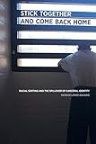 Patrick Lopez-Aguado, "Stick Together and Come Back Home: Racial Sorting and the Spillover of Carceral Identity" (U California Press, 2018)