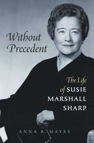 [F.r.e.e] Without Precedent: The Life of Susie Marshall Sharp<br />[P.D.F]