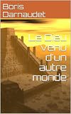 Image de LE DIEU VENU D'UN AUTRE MONDE (French Edition)