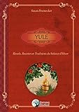 YULE: Rituels, recettes et traditions du Solstice d'hiver (French Edition) by Susan Pesznecker