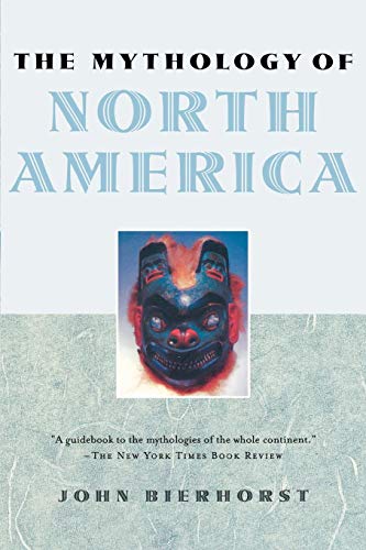 The Mythology of North America by John Bierhorst