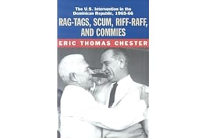 Rag-Tags, Scum, Riff-Raff and Commies: The U.S. Intervention in the Dominican Republic, 1965-1966