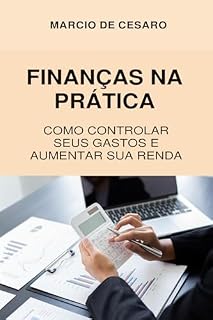 Livro FINANÇAS NA PRÁTICA: Como Controlar Seus Gastos e Aumentar Sua Renda