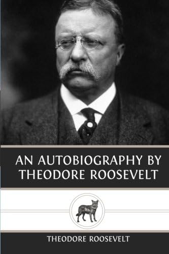 An Autobiography by Theodore Roosevelt Paperback – August 14, 2013