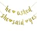 He Asked She Said Yes Gold Glitter Banner - Wedding, Engagement, Bridal Shower Party Decorations