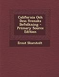 California Och Dess Svenska Befolkning - Primary Source Edition (Swedish Edition) by
