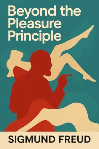 Beyond the Pleasure Principle: Freud, Sigmund, Strachey, James