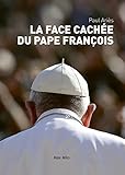 La face cachée du pape François: Essais - documents (ESSAIS-DOCUMENT) (French Edition) by