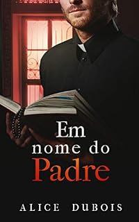 Livro Em nome do Padre (Entre o céu e o inferno Livro 1)