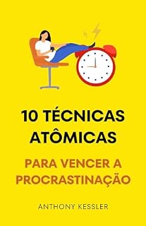 Livro 10 Técnicas Atômicas Para Vencer A Procrastinação