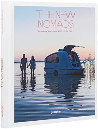 The New Nomads: Temporary Spaces and a Life on the Move