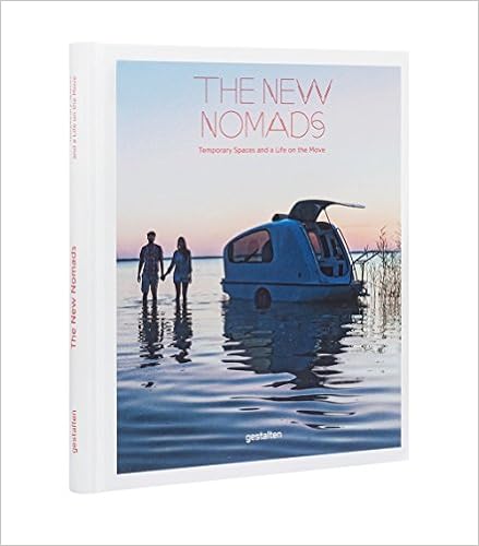The New Nomads: Temporary Spaces and a Life on the Move