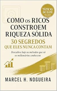 Livro Como os Ricos Constroem Riqueza Sólida: 30 Segredos que eles não contam