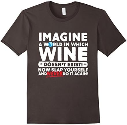Men's Imagine a World Where Wine Doesn't Exist! Slap Yourself! Large Asphalt