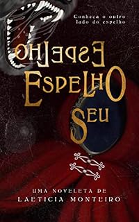 Livro Espelho, espelho Seu: Uma (quase) releitura contemporânea de "Chapeuzinho Vermelho"
