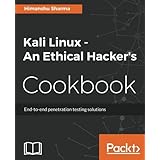 Kali Linux - An Ethical Hacker's Cookbook: End-to-end penetration testing solutions