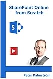SharePoint Online from Scratch: Office 365 SharePoint from basics to advanced