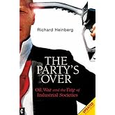 Party's Over: Oil, War and the Fate of Industrial Societies