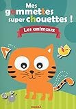 Mes gommettes super chouettes ! : Les animaux by