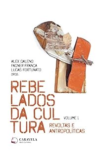 Livro Rebelados da Cultura: Revoltas e Antropolíticas (Revolta e Cultura Livro 1)