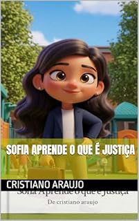 Livro Sofia Aprende o que é Justiça (Sofia Sonha em Ser Advogada Livro 2)