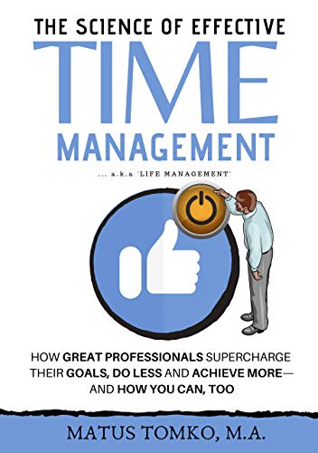 D0wnl0ad The Science of Effective Time Management: How Great Professionals Supercharge Their Goals, Do Less A K.I.N.D.L.E