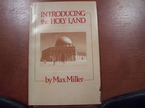 Introducing the Holy Land: A Guidebook for First Time Visitors by James Maxwell Miller
