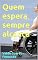 Livro Quem espera sempre alcança