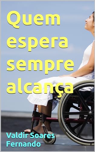 Quem espera sempre alcança - eBook, Resumo, Ler Online e PDF - por ...