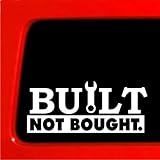 BUILT NOT BOUGHT - Sticker vinyl Decal car truck 4x4 drift import