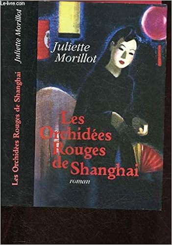 Les Orchidees Rouges De Shanghai Juliette Morillot Amazon Com Books