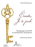 Écoute, Je te parle: Témoignage d'une EMI et canalisations de guérison (Spiritualité) (French Ed by Chantal Nussbaum