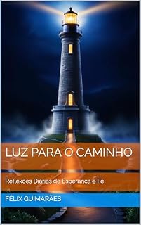 Livro Devocional Diário Para 2025: "Luz para o Caminho": Reflexões Diárias de Esperança e Fé