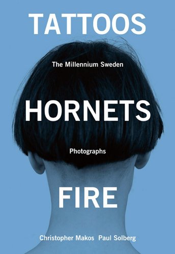 Tattoos, Hornets & Fire: The Millennium Sweden Photographs by Christopher Makos, Paul Solberg
